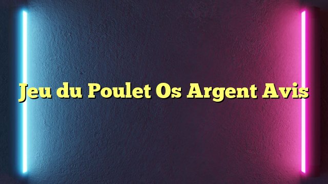 France - jeu de poulet argent France - jeu de poulet argent